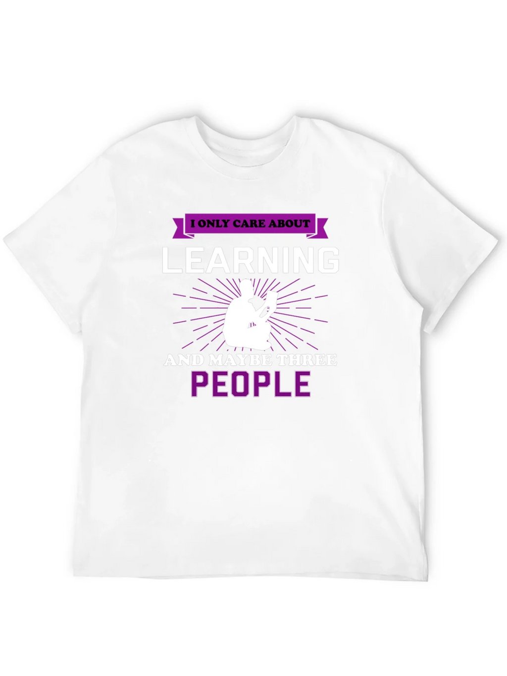 I Only Care About Learning T-Shirt
