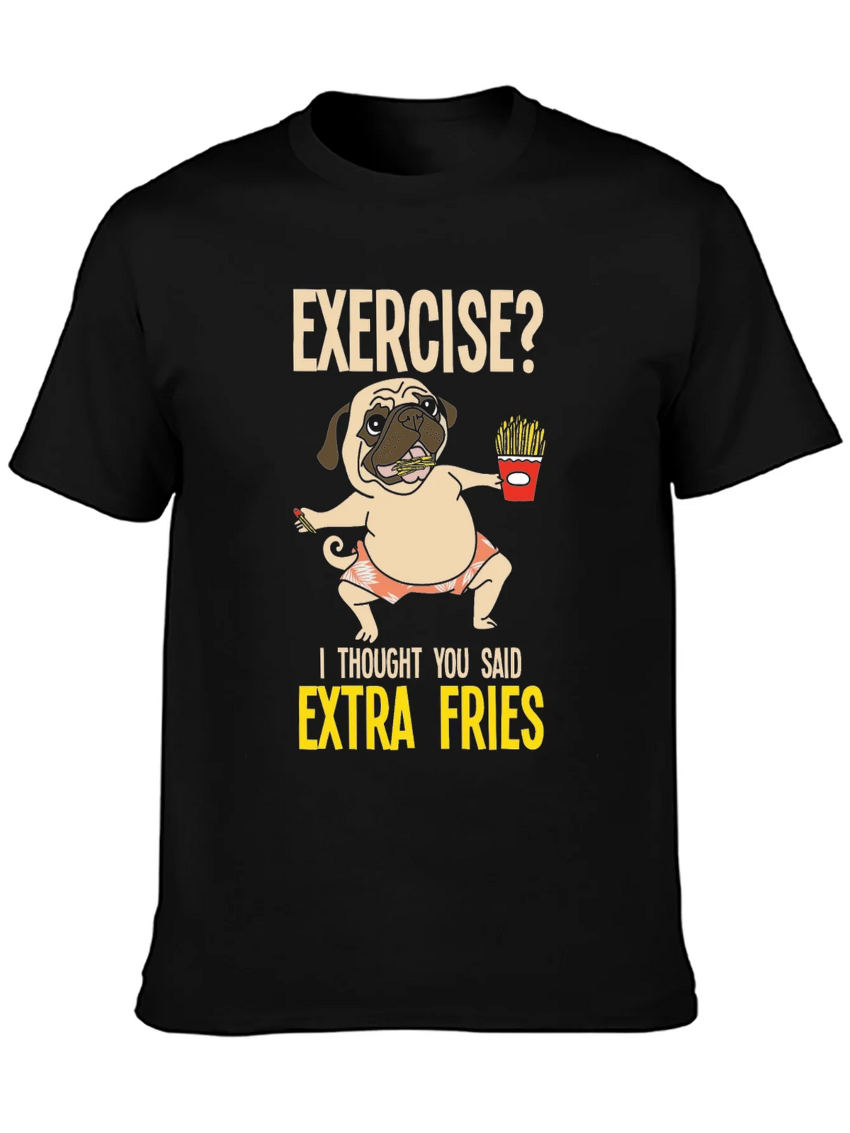 Exercise? Extra Fries Pug Graphic Tee