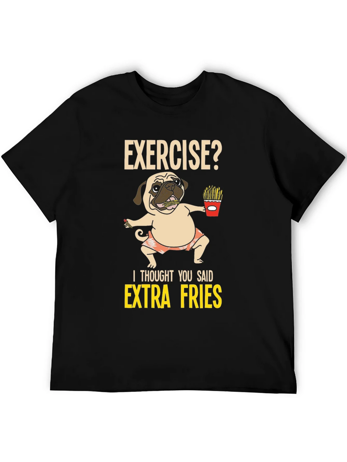 Exercise? Extra Fries Pug Graphic Tee