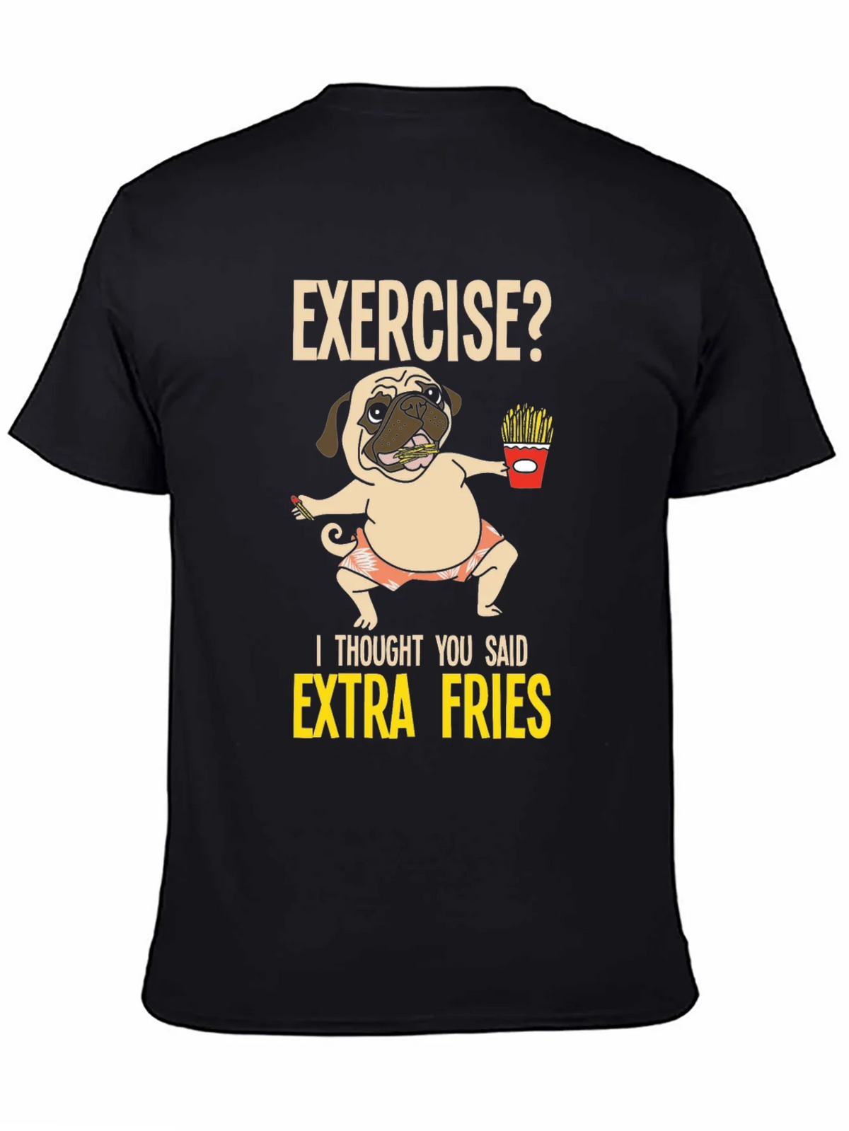 Exercise? Extra Fries Pug Graphic Tee