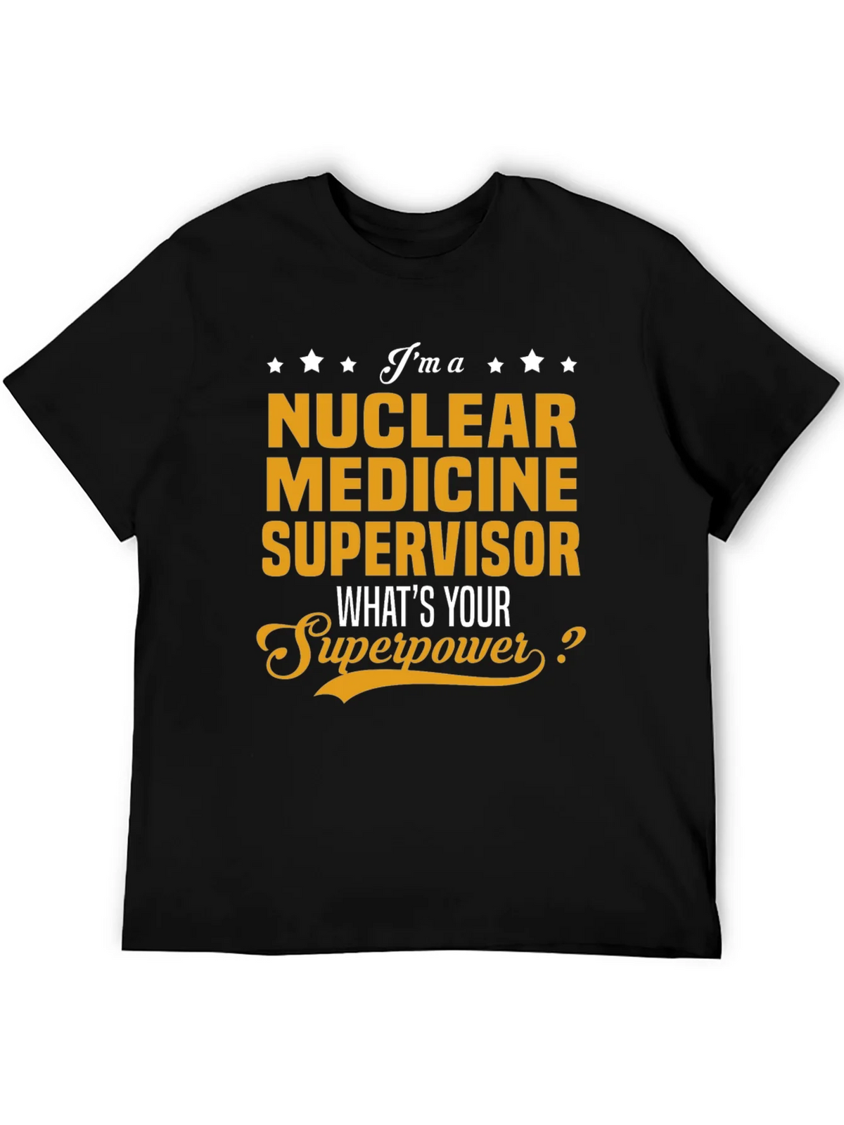 Nuclear Medicine Supervisor Superpower T-Shirt