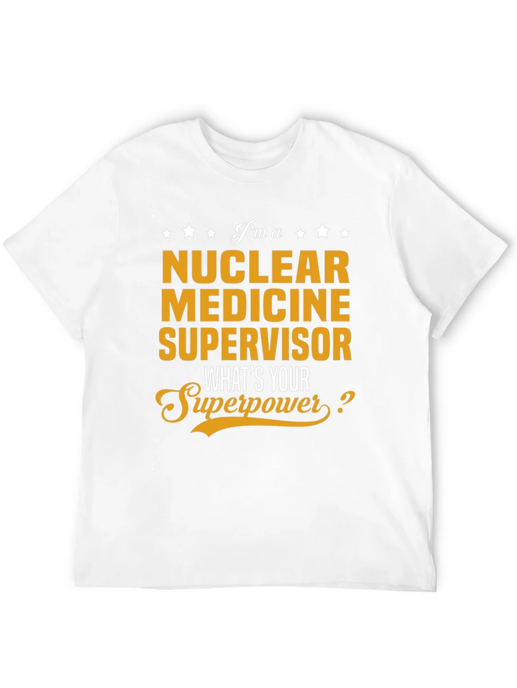 Nuclear Medicine Supervisor Superpower T-Shirt