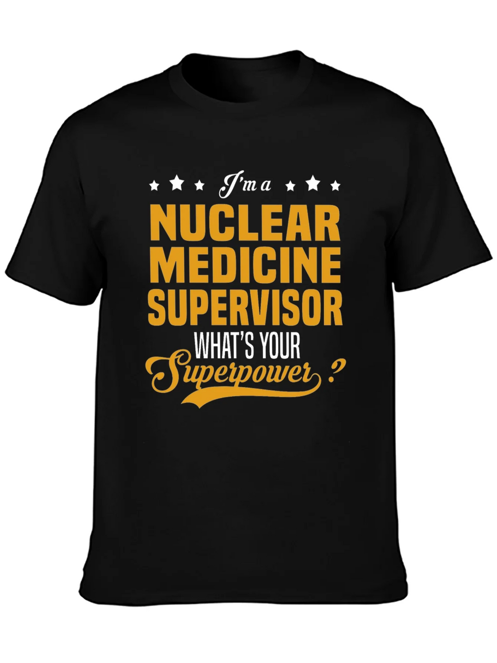 Nuclear Medicine Supervisor Superpower T-Shirt
