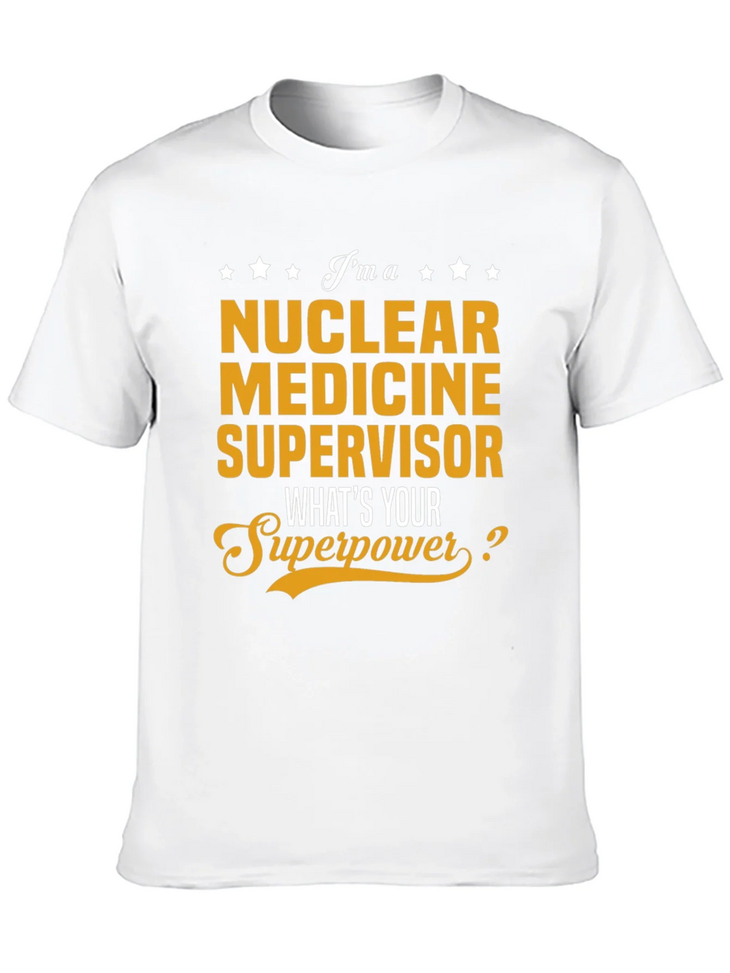 Nuclear Medicine Supervisor Superpower T-Shirt
