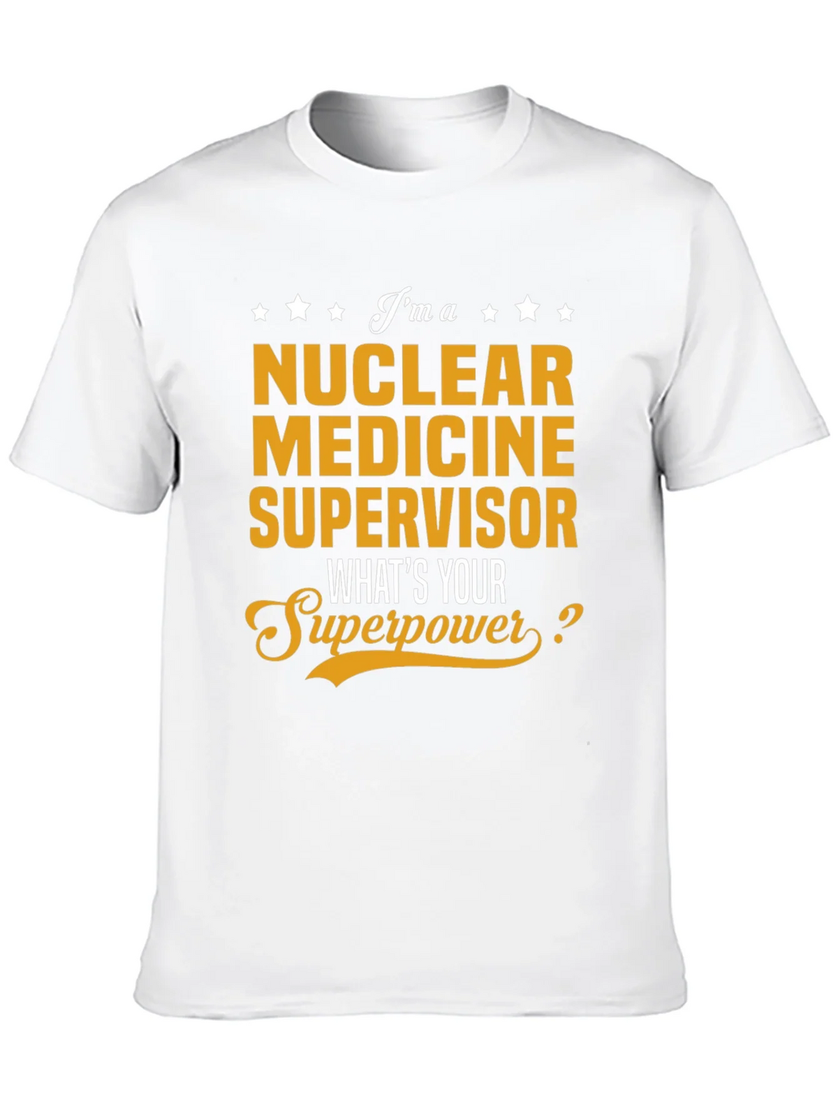 Nuclear Medicine Supervisor Superpower T-Shirt