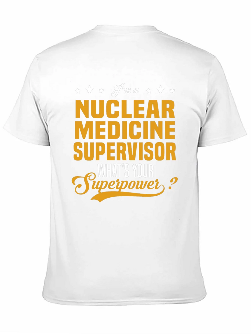 Nuclear Medicine Supervisor Superpower T-Shirt