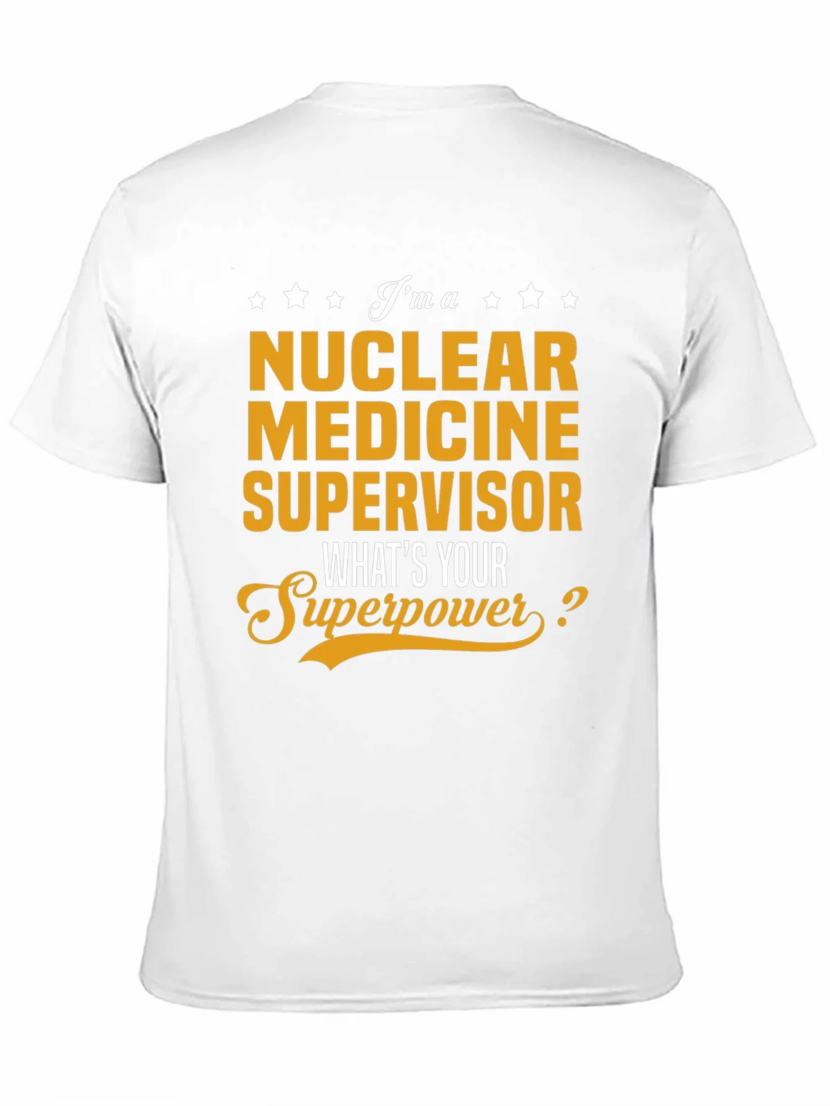 Nuclear Medicine Supervisor Superpower T-Shirt