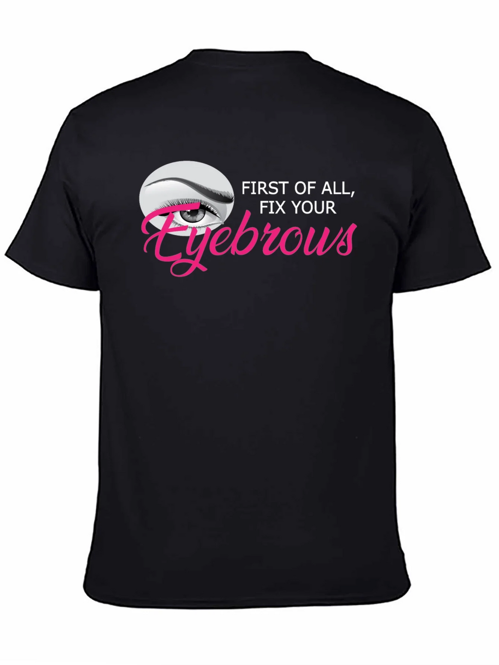 Fix Your Eyebrows Graphic T-Shirt - Unisex