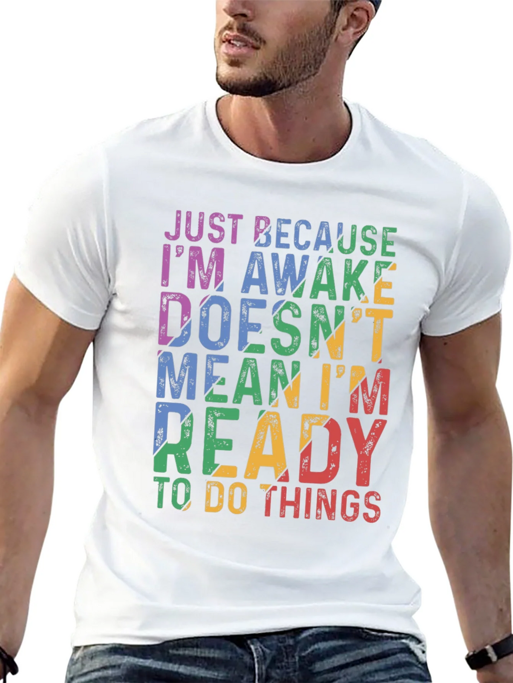 Just Because Im Awake Graphic T-Shirt