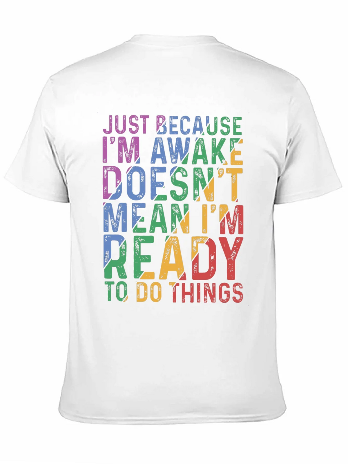 Just Because Im Awake Graphic T-Shirt