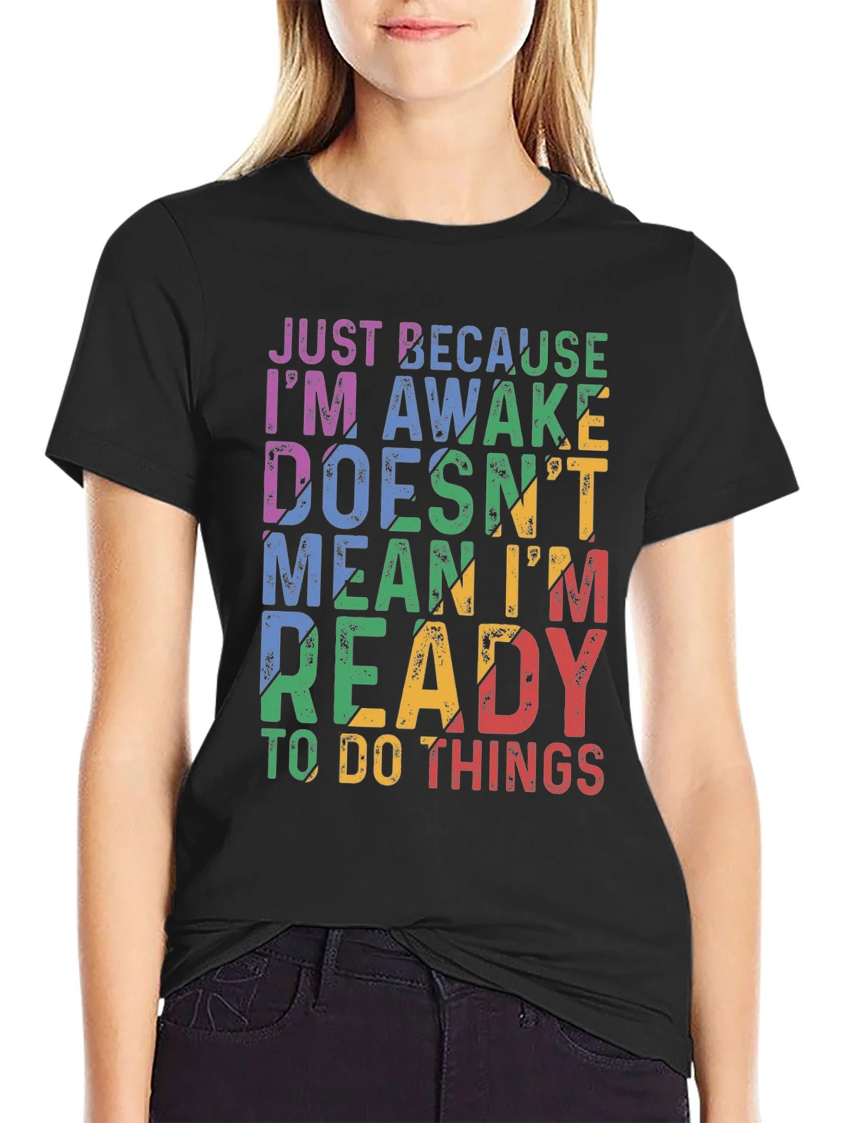 Just Because Im Awake Graphic T-Shirt