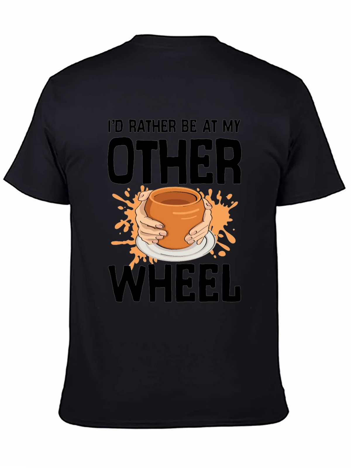 Pottery Wheel T-Shirt - Id Rather Be At My Other Wheel