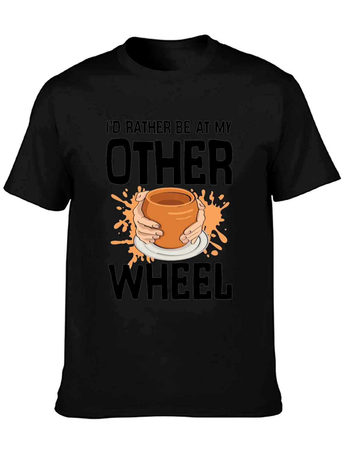 Pottery Wheel T-Shirt - Id Rather Be At My Other Wheel