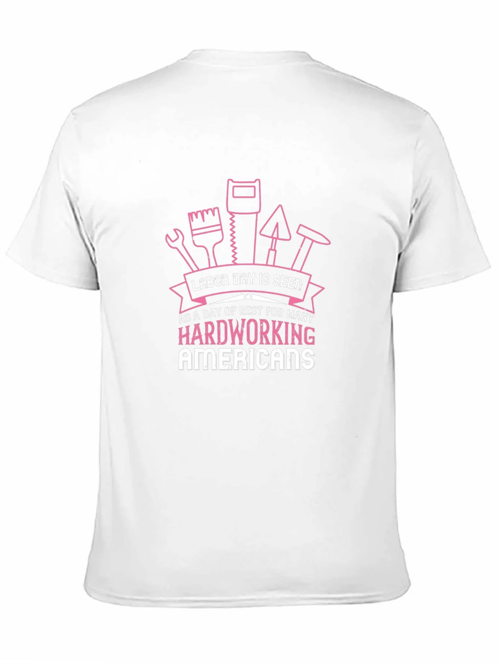 Labor Day T-Shirt for Hardworking Americans