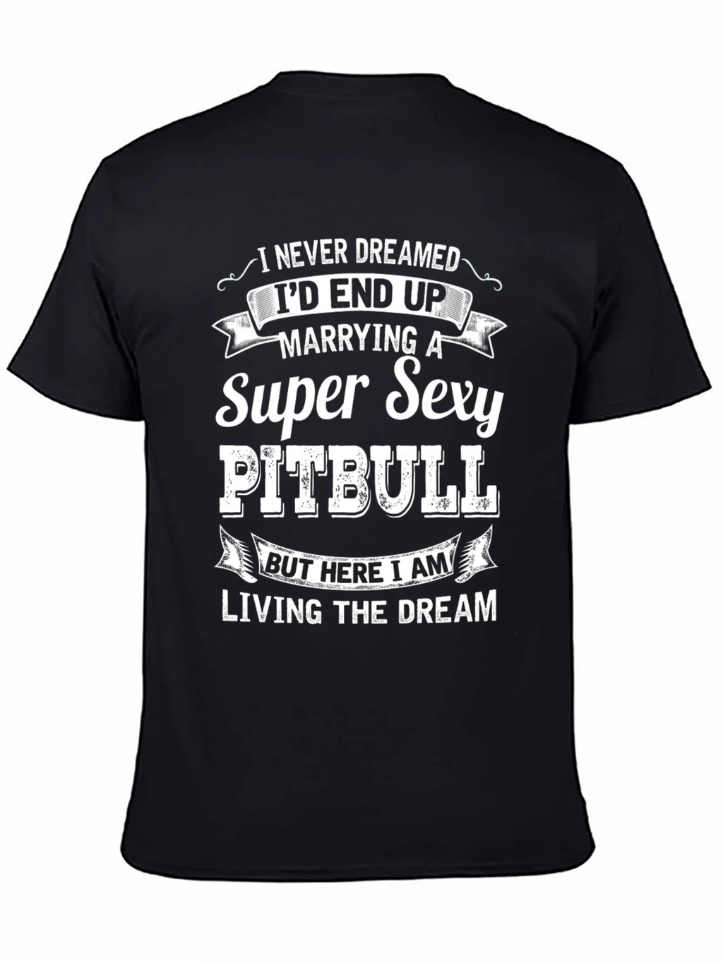 Super Sexy Pitbull T-Shirt: Living the Dream!