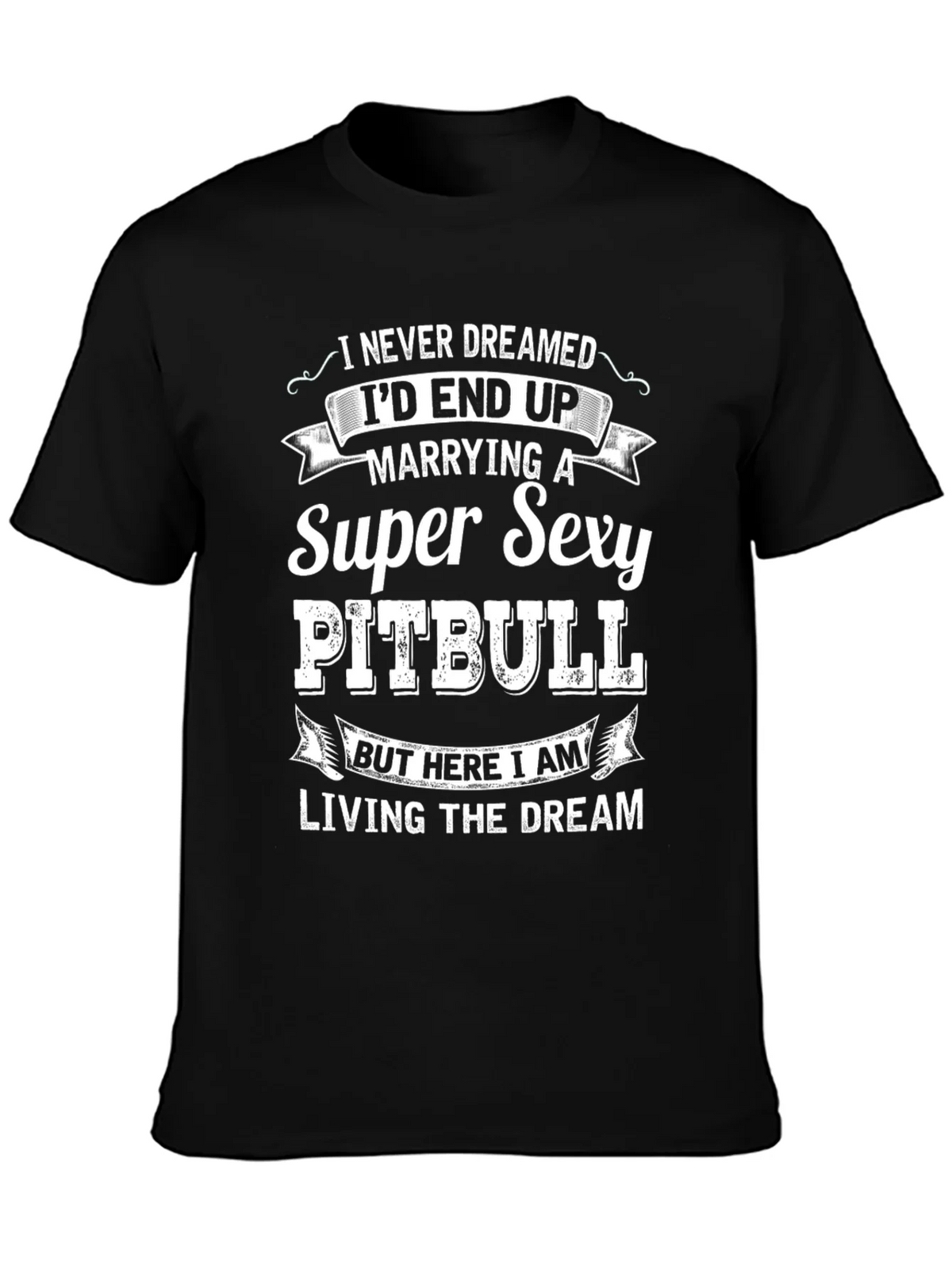 Super Sexy Pitbull T-Shirt: Living the Dream!