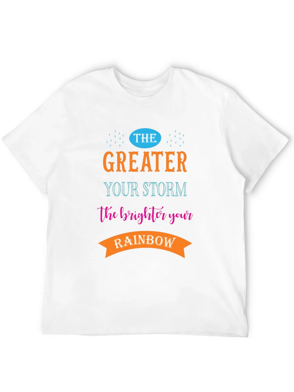 Greater Your Storm Brighter Rainbow T-Shirt