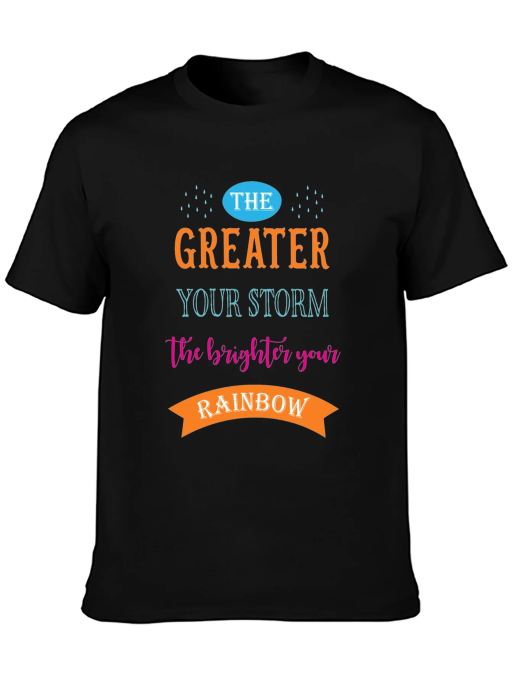 Greater Your Storm Brighter Rainbow T-Shirt