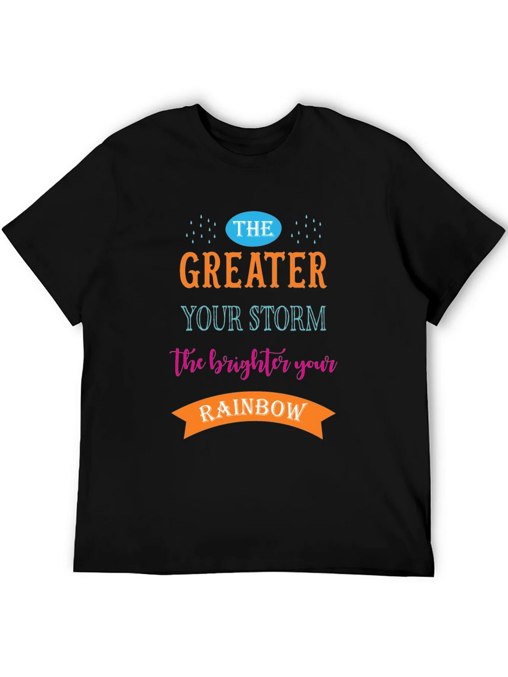 Greater Your Storm Brighter Rainbow T-Shirt