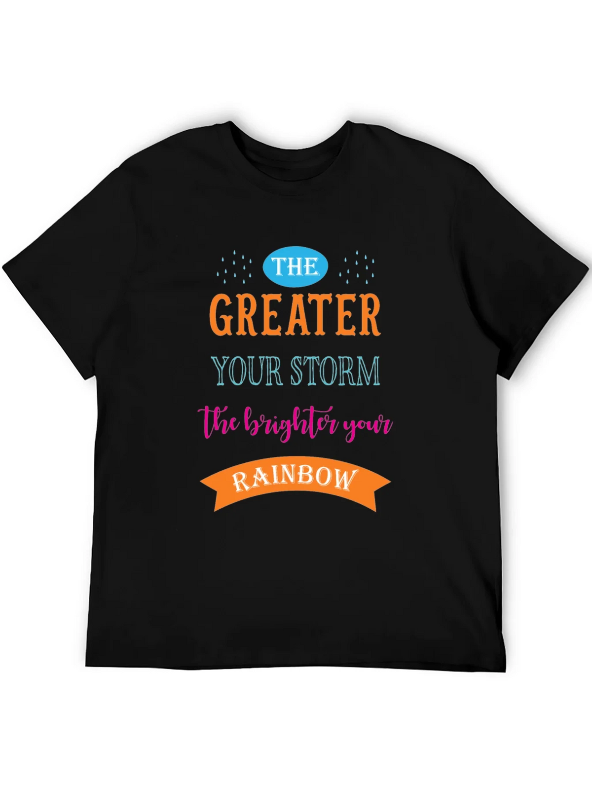 Greater Your Storm Brighter Rainbow T-Shirt